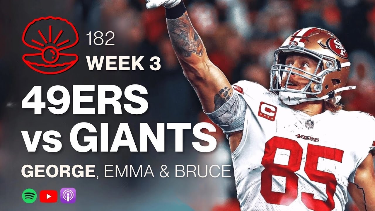 182. WK 3 - 49ers vs Giants TNF with George Kittle, Emma & Bruce