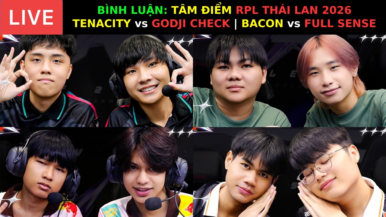 BÌNH LUẬN: RPL THÁI LAN 2026 - TEN vs GJC | BAC vs FS - Giai Đoạn Then Chốt - Top 4 Gọi Tên ???