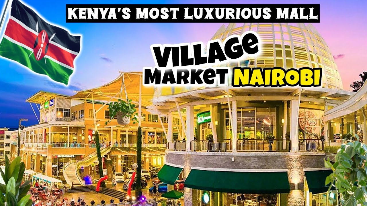 it’s worth Ksh 15 billion –THE VILLAGE MARKET MALL NAIROBI 🇰🇪 KENYA.