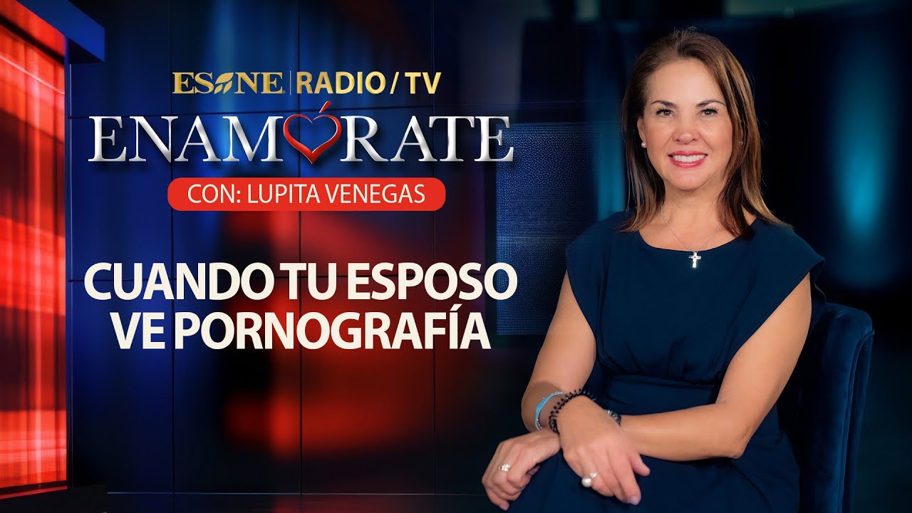 Cuando Tu Esposo Ve Pornografía | Enamórate con Lupita Venegas  | 22 de noviembre, 2024
