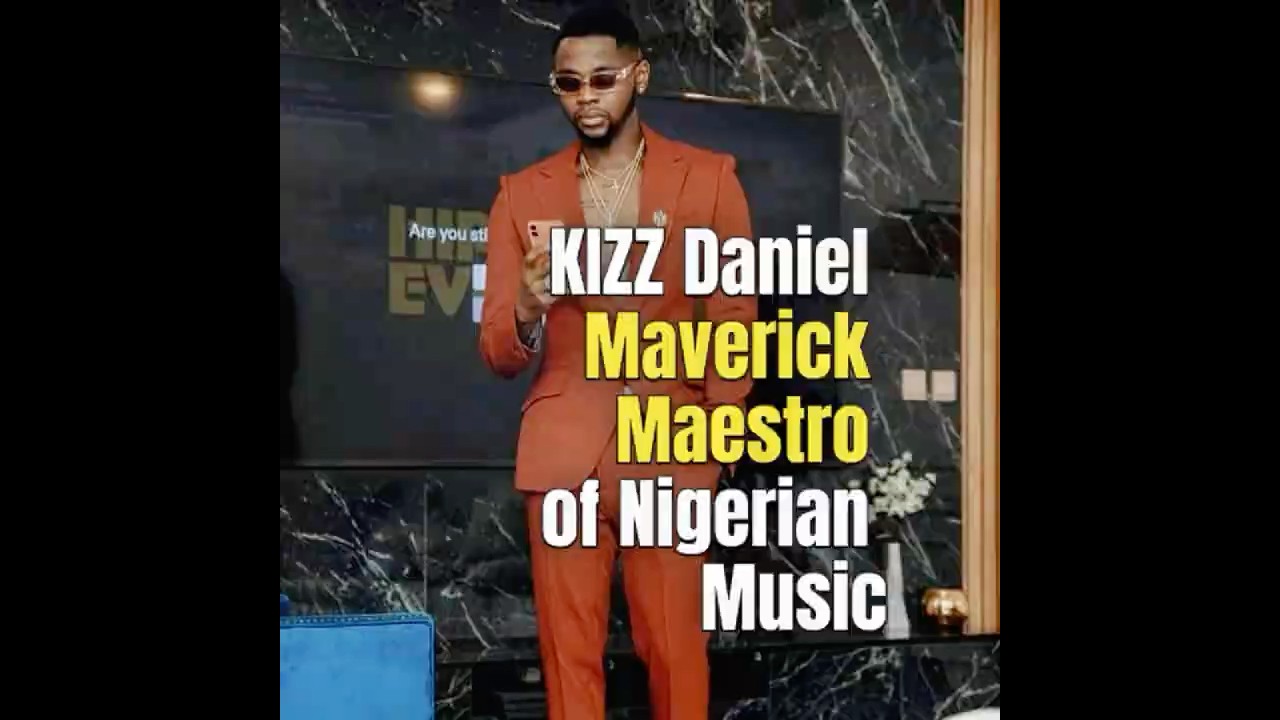 Kizz Daniel The Maverick Maestro 