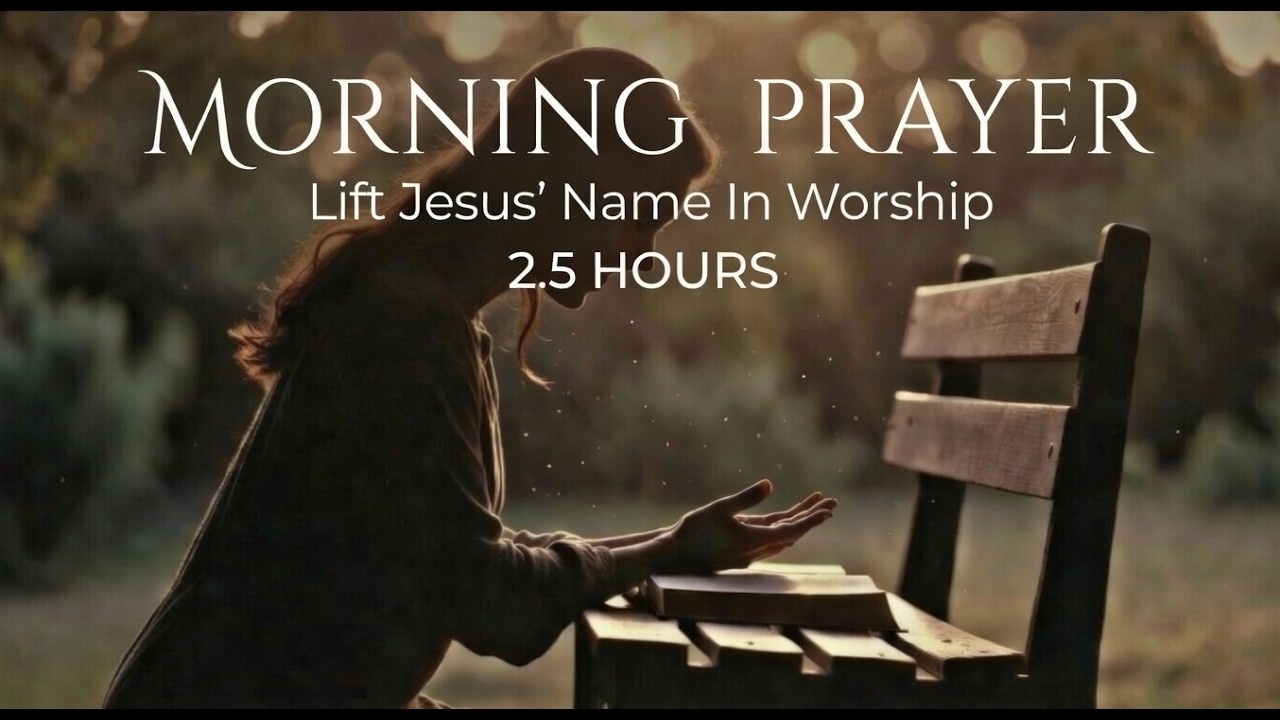 Morning Prayer | 2.5 Hours of Soaking Worship & Quiet Time with God