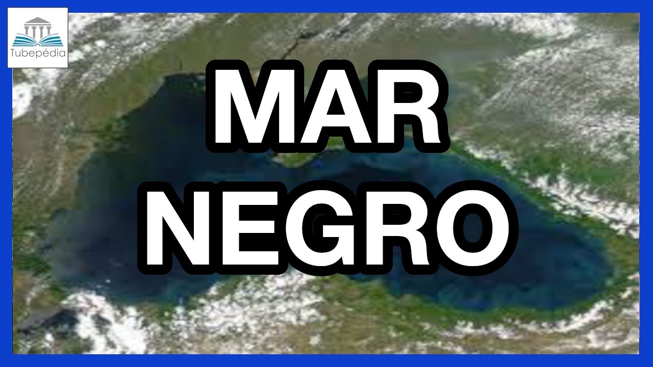 Por que o Mar Negro recebe esse nome? Onde ele fica?