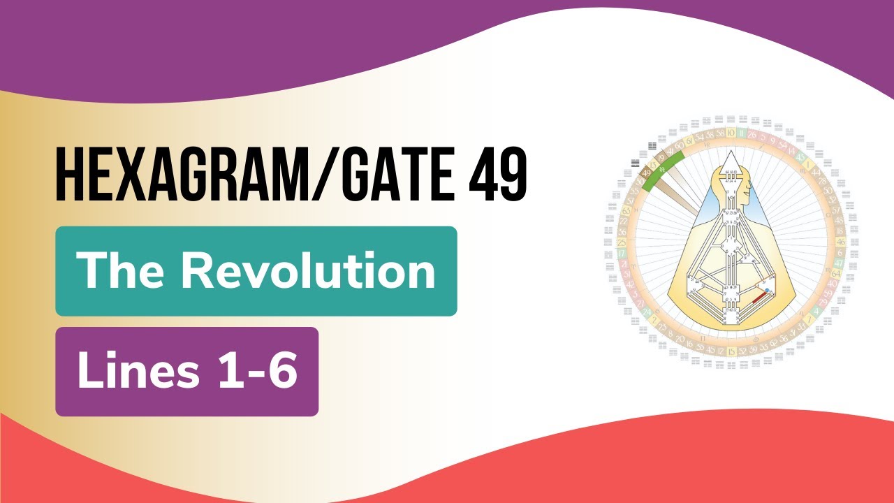 Hexagram/Gate 49, Revolution, Lines 1-6: Human Design & The Book of Lines