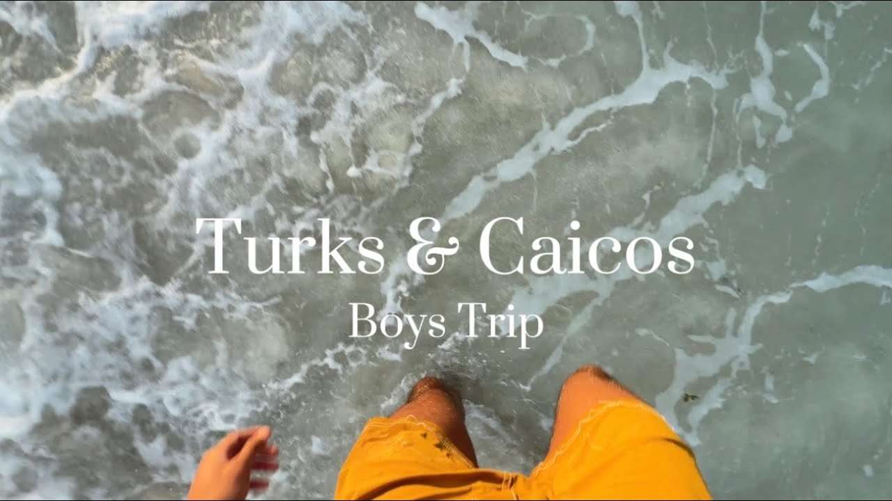 Boys Trip to Turks & Caicos