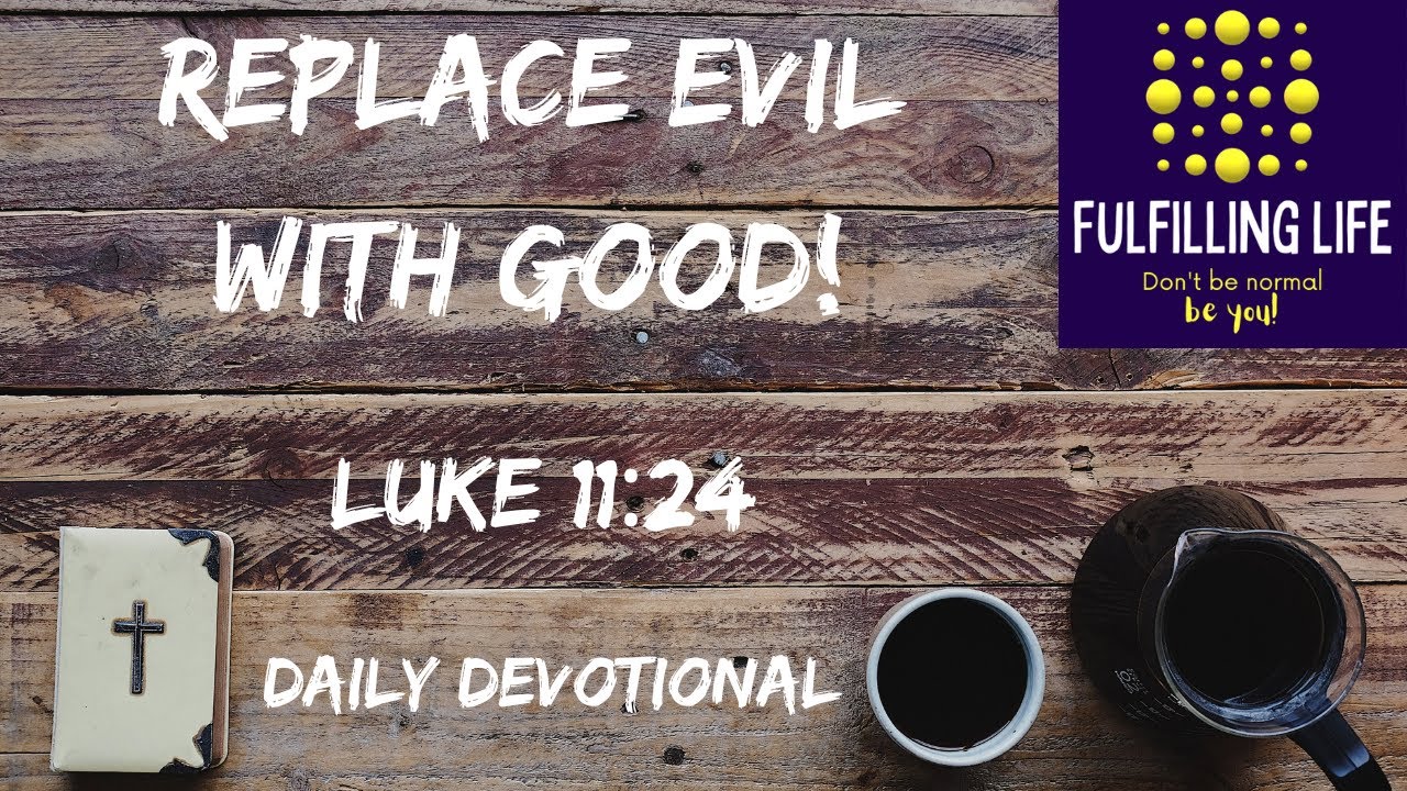 Be Filled With The Holy Spirit! - Luke 11:24 - Fulfilling Life Daily Devotional