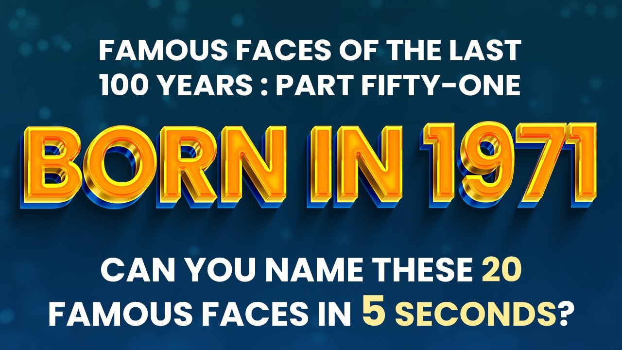 Famous People Born In 1971 | You Might Know MORE Than You Think!