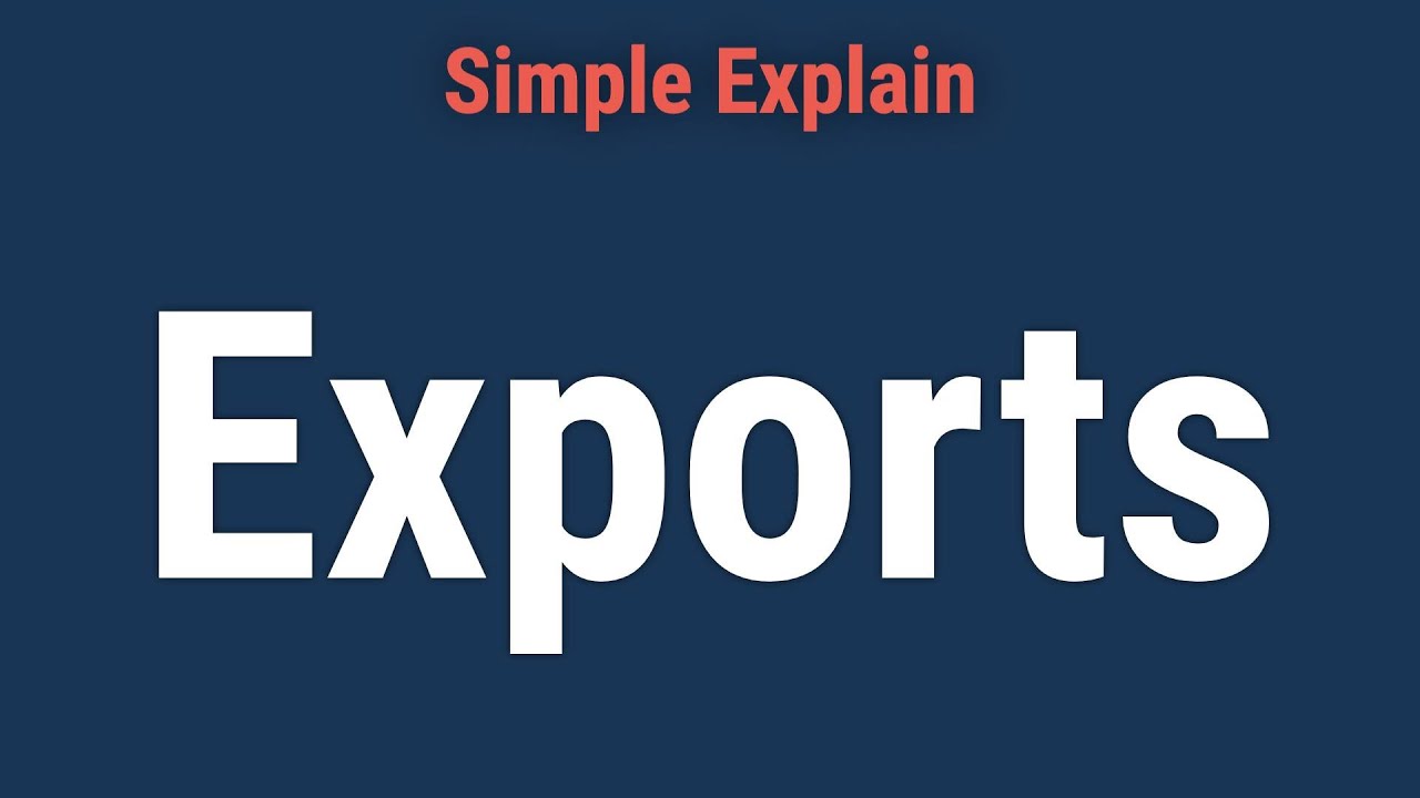 What Are Exports? Definition, Benefits, and Examples