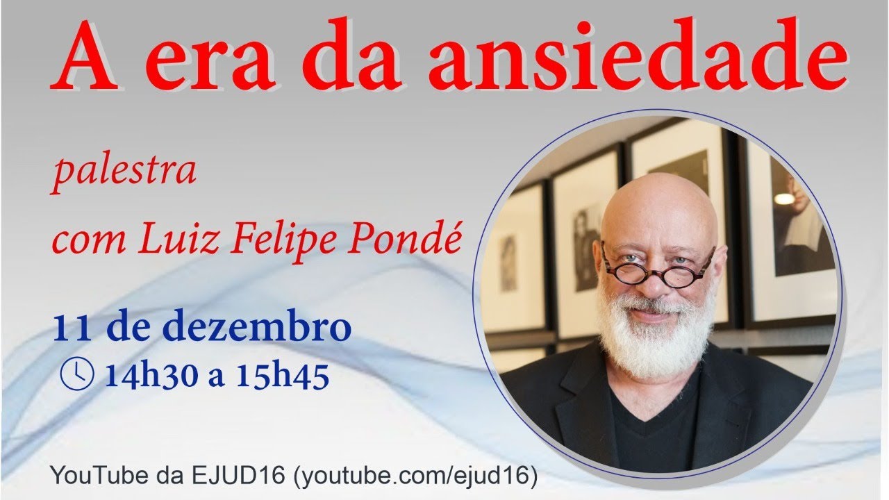 Encerramento do Ano Letivo - Luiz Felipe Pondé - A era da Ansiedade