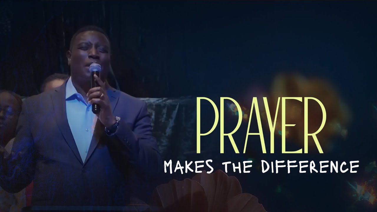 PRAYER MAKES THE DIFFERENCE | Dr. Paul M. Gitwaza