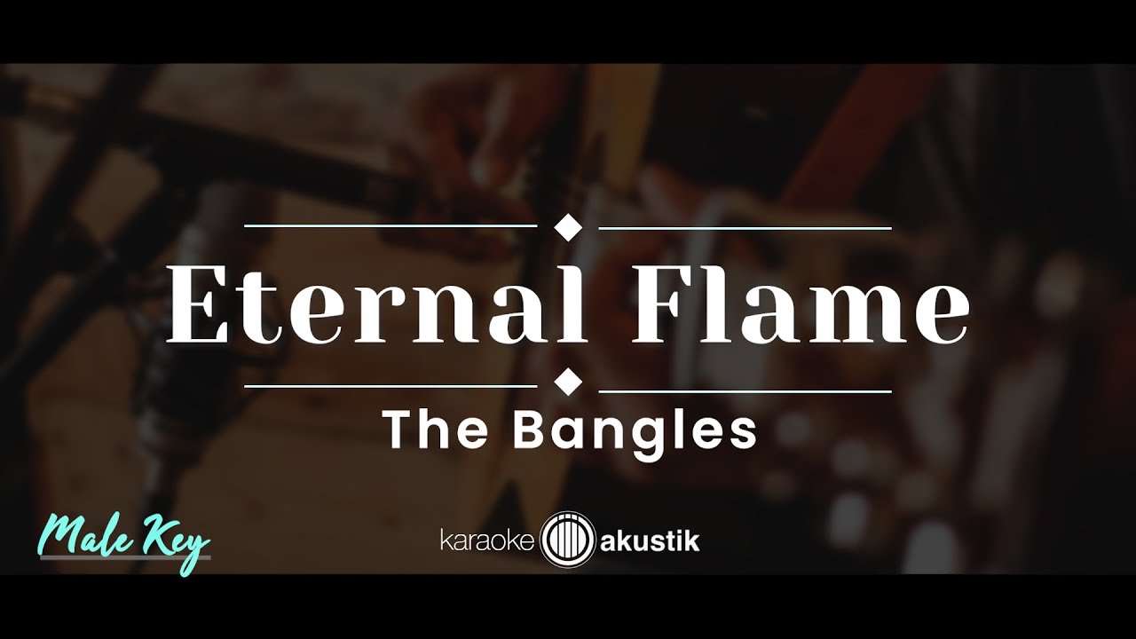 Eternal Flame –The Bangles (KARAOKE AKUSTIK - MALE KEY)