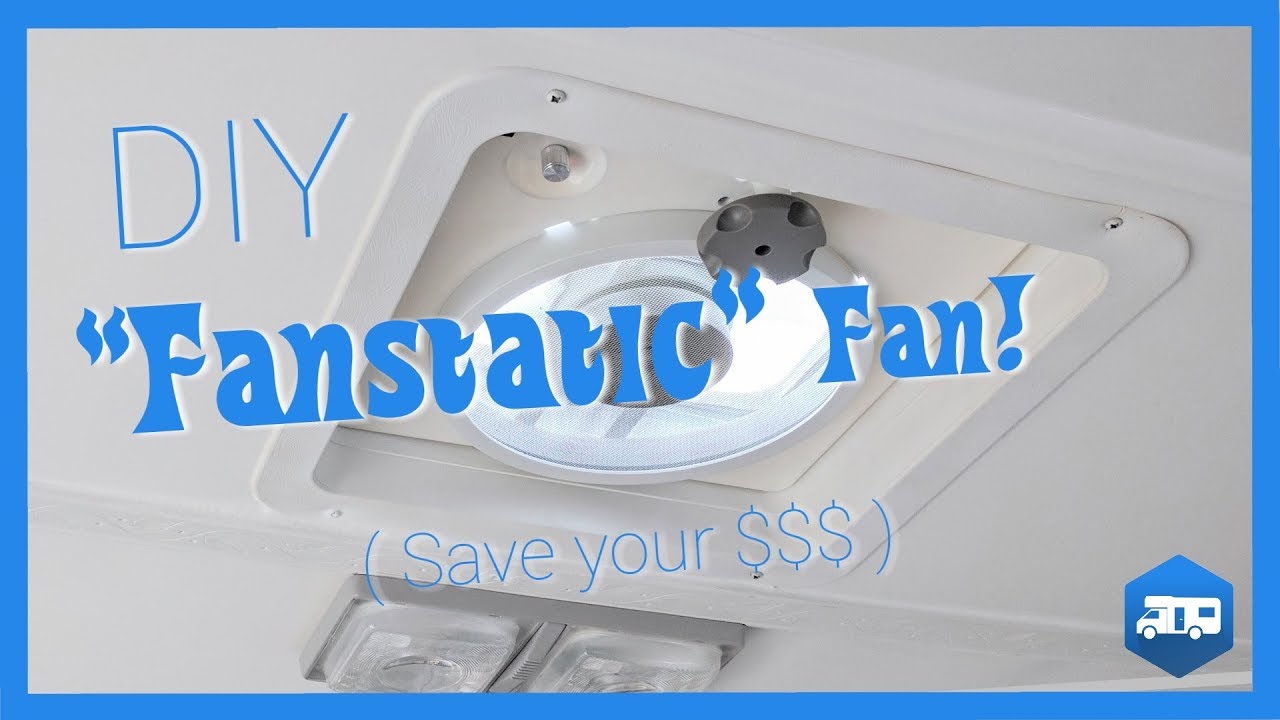 DIY - RV 'Fantastic' Fan - Save Hundreds!