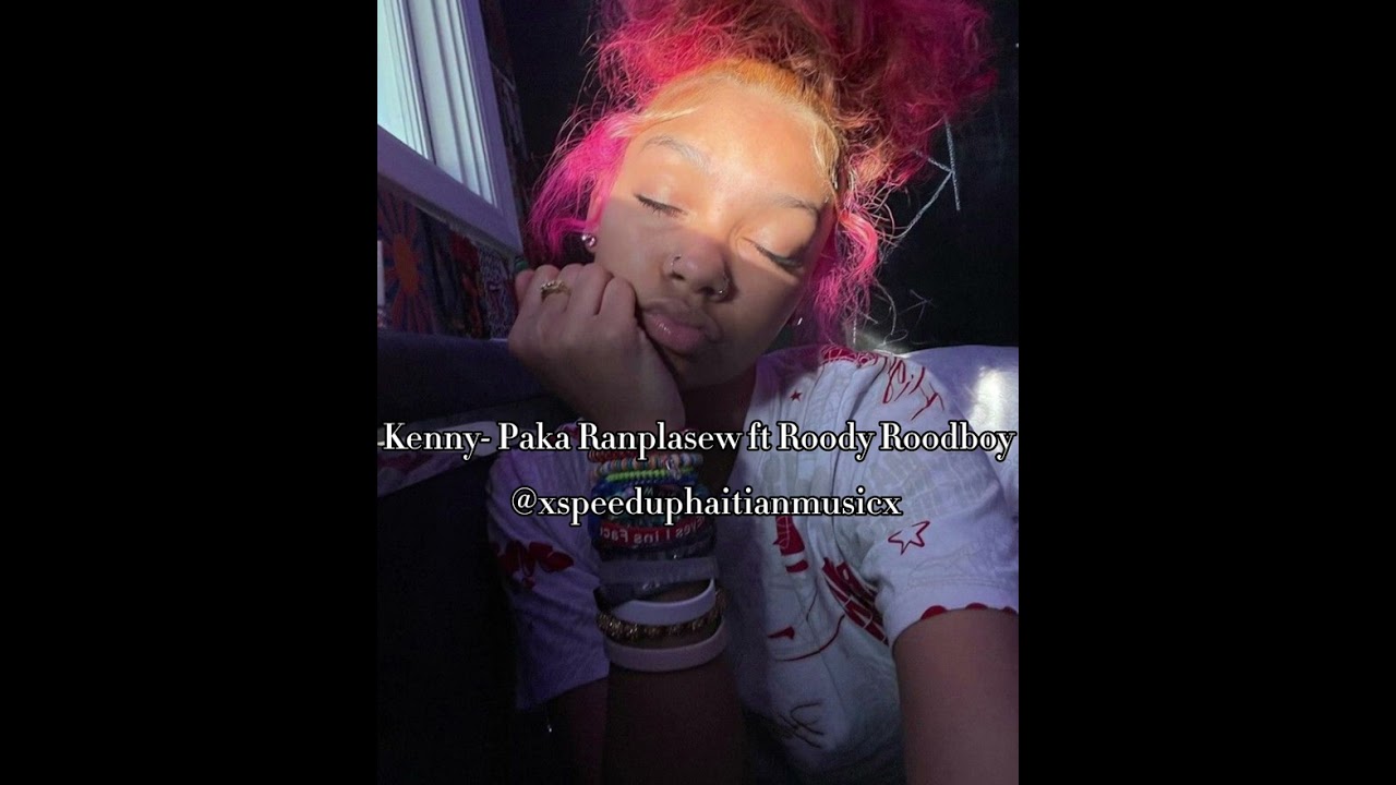 Kenny - Paka Ranplasew ft Roody Roodboy (speed up)