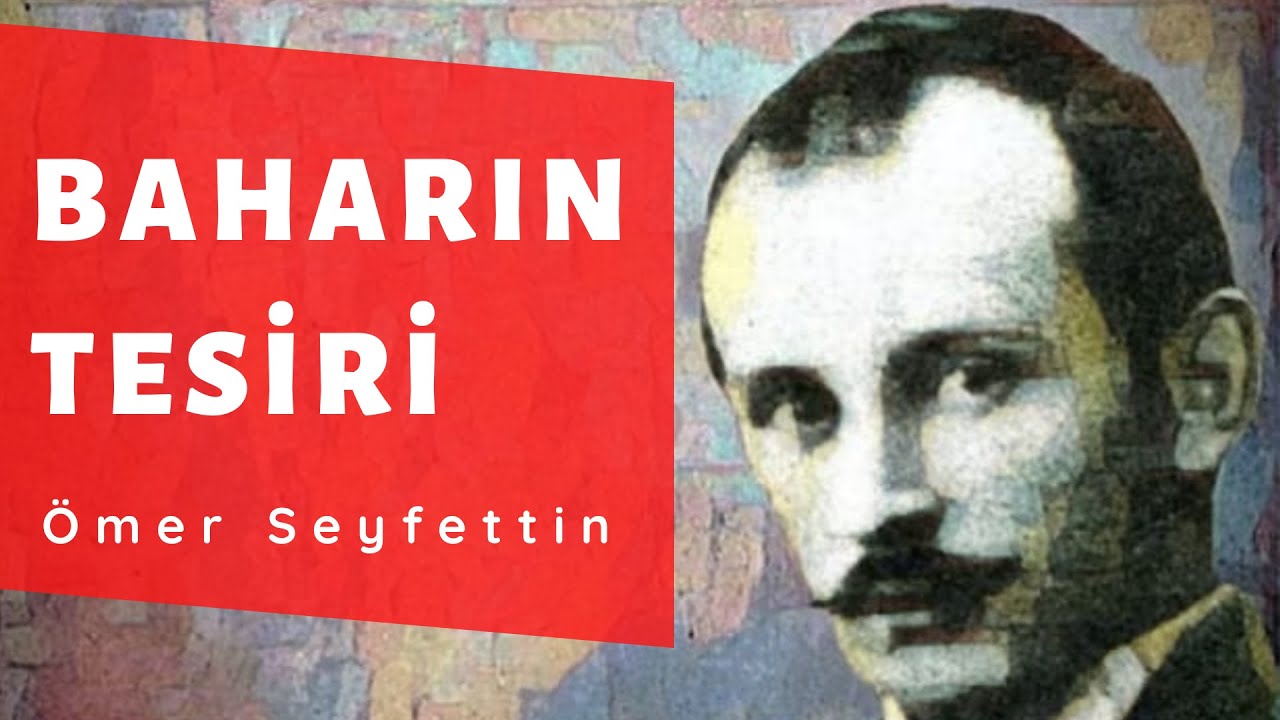 Ömer Seyfettin Hikayeleri - Baharın Tesiri (Harika Bir Hikaye)