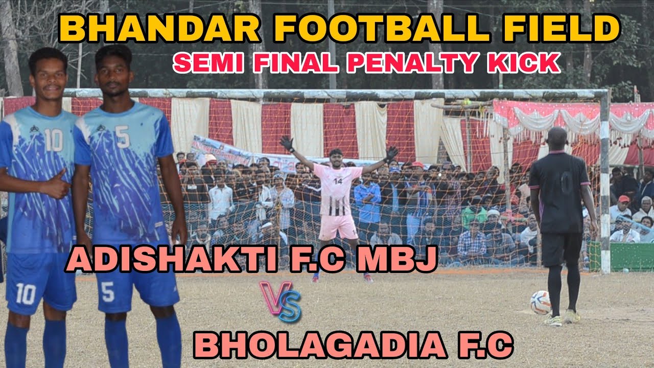 Semi Penalty Kick //Adishakti f.c Mbj vs Bholagadia f.c //At-Bhandar Football Tournament 