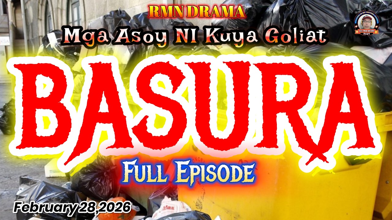 MGA ASOY NI KUYA GOLIAT * BASURA * Full Episode * February 28,2026