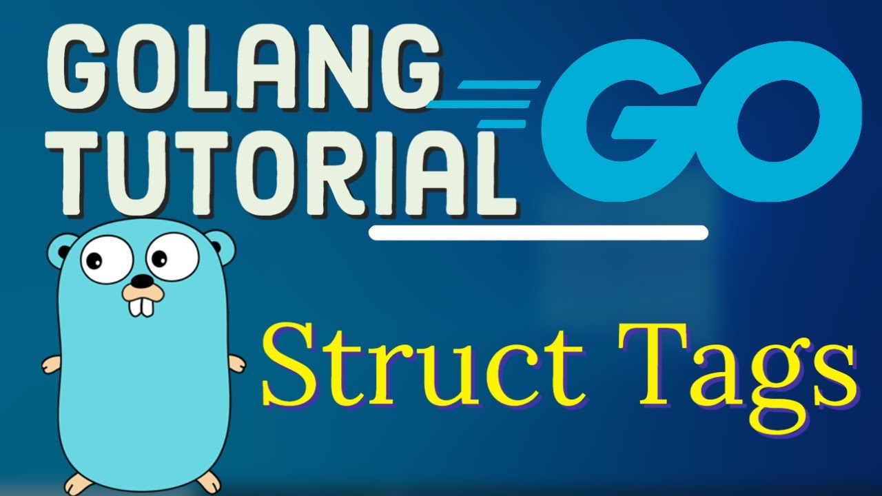 Go Tutorial (Golang) 18 -  tags in Golang | How To Use Struct Tags in Go