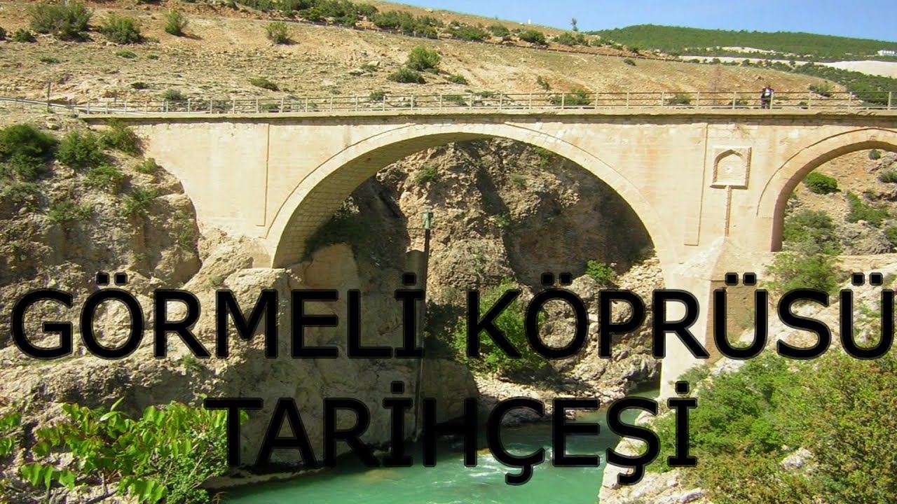 ERMENEK - GÖRMELİ KÖPRÜSÜ TARİHÇESİ
