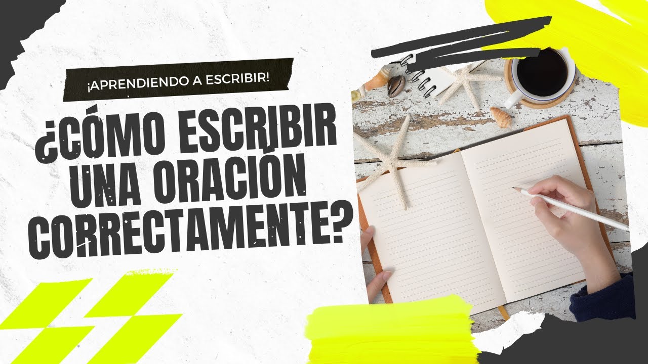 &iquest;C&oacute;mo escribir oraciones correctamente?