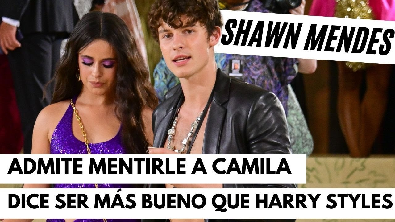 Shawn Mendes Admite MENTIRLE a Camila Cabello + Dice Ser Más BUENO que Harry Styles