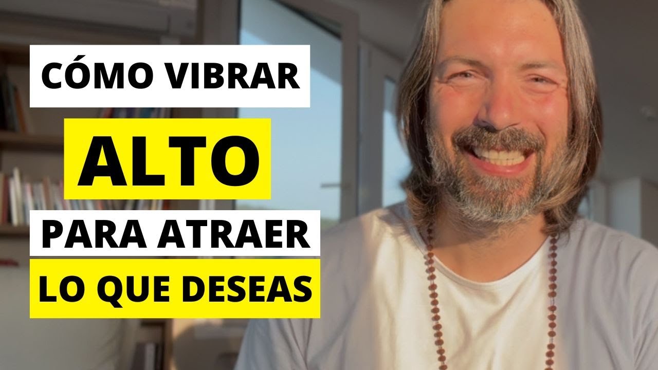 Cómo VIBRAR ALTO para ATRAER lo que deseas | Ley de Atracción