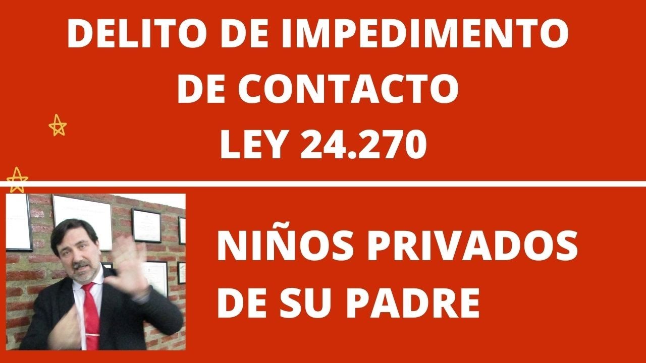 DELIT0 DE IMPEDIMENTO DE CONTACTO Ley 24.270.  CRISIS FAMILIAR. Niños separados de su padre