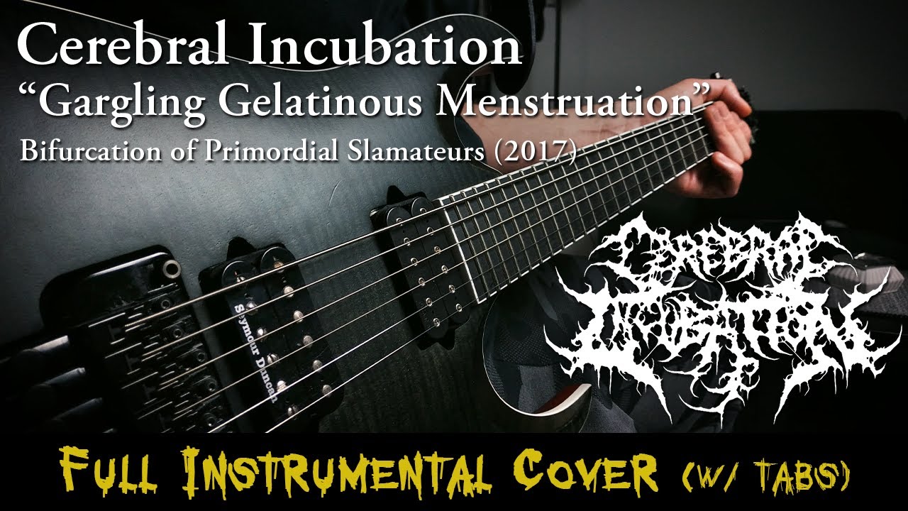 CEREBRAL INCUBATION - Gargling Gelatinous Menstruation (Instrumental Cover w/ Tabs)