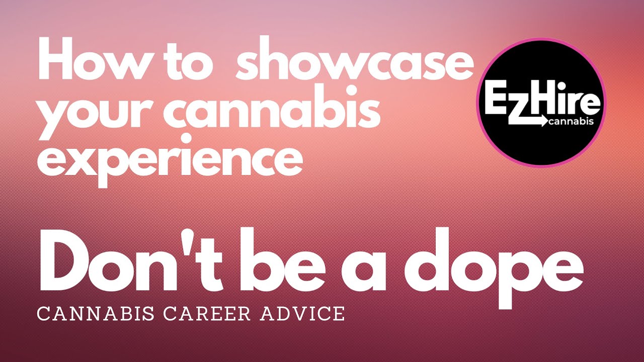 Don't be a dope: How to showcase cannabis experience effectively