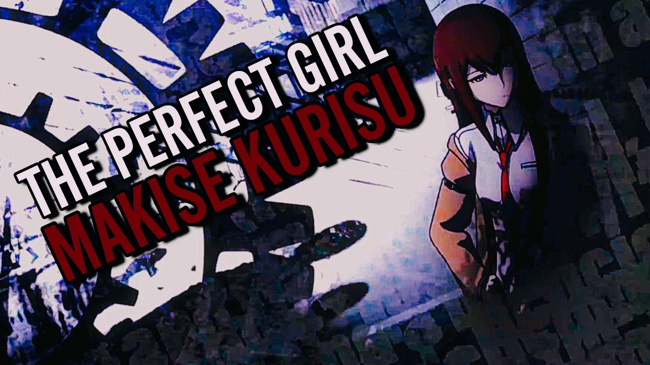 The Perfect Girl | Макисе Курису - Врата Штейна [Edit/AMV]