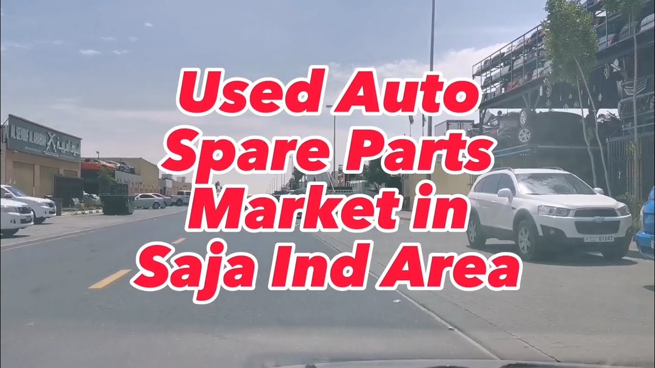 Used Auto Spare Parts Market in Saja Ind Area