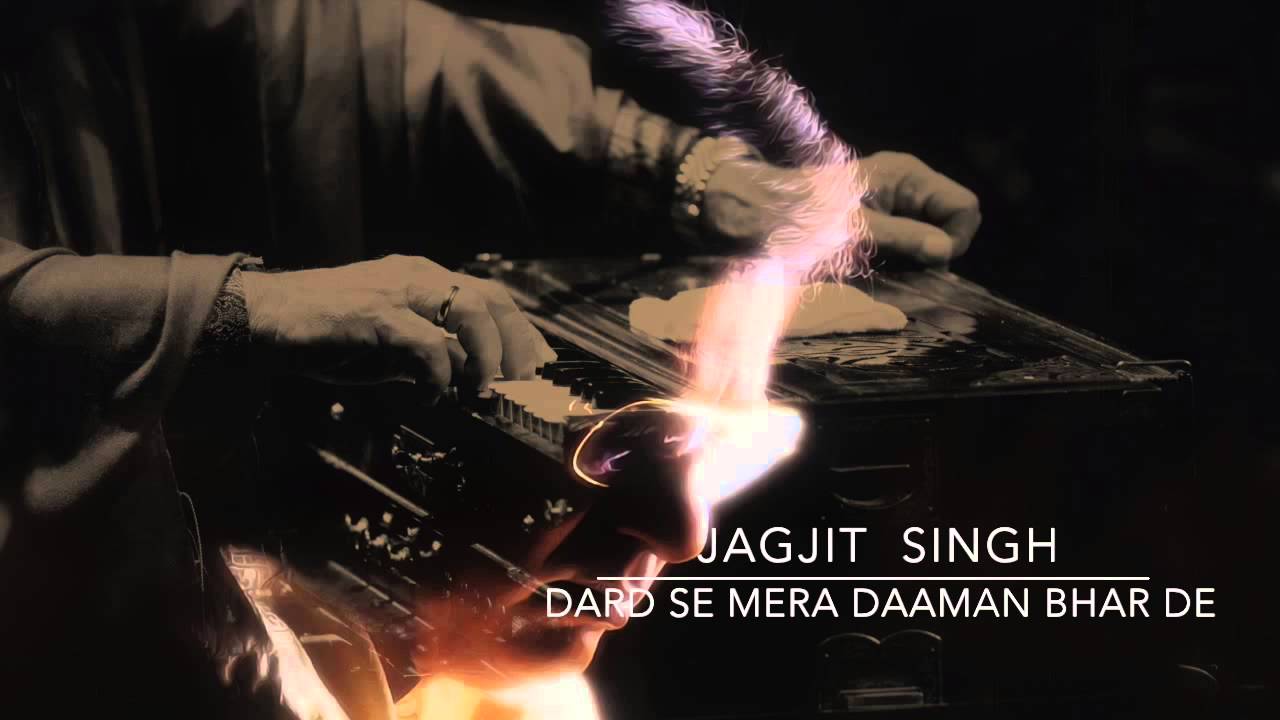 Jagjit Singh - Dard Se Mera Daaman Bhar De