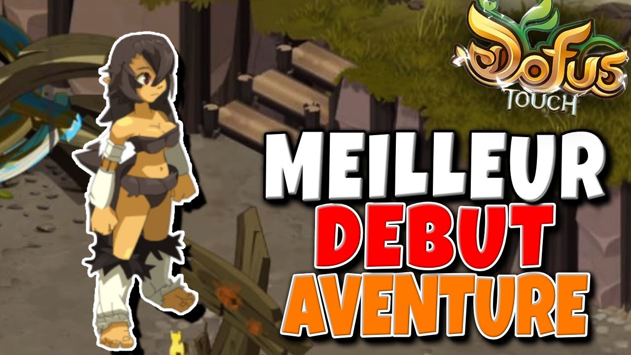 le Meilleur Début Aventure sur Dofus Touch (Xp, Kamas, Classe...)