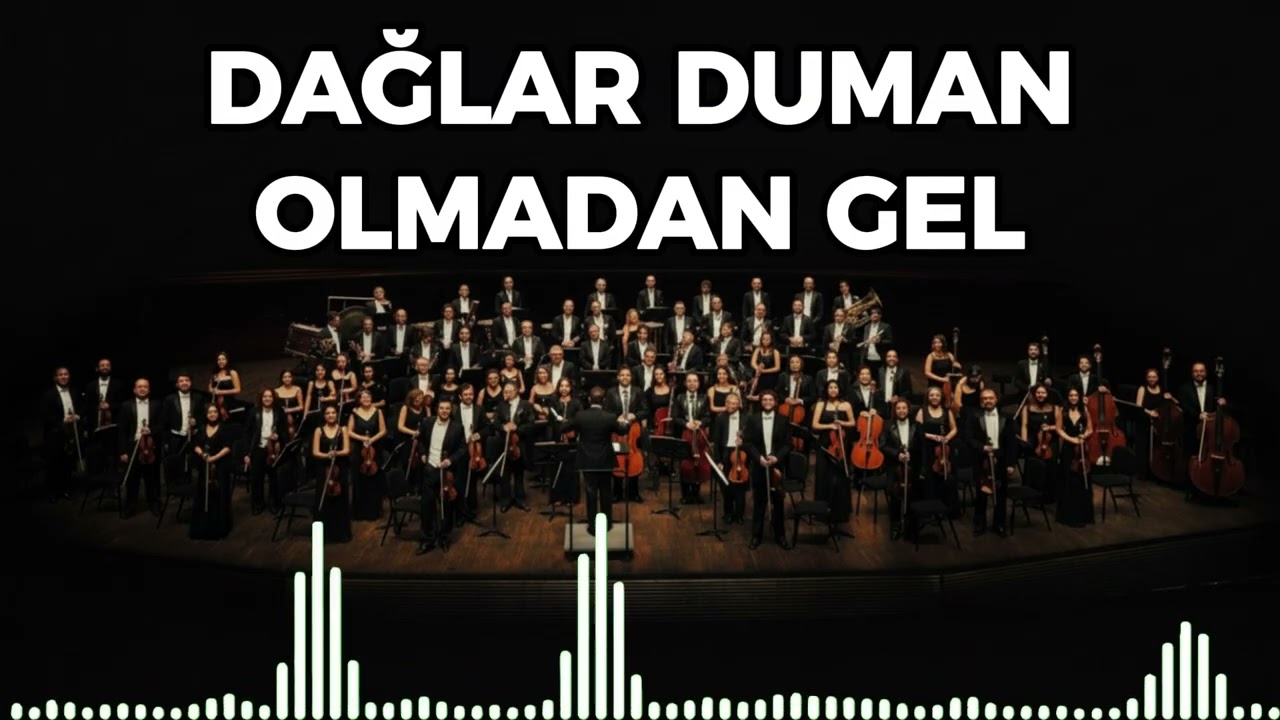 Dağlar Duman Olmadan Gel - Senfoni Orkestrası ile Türküler