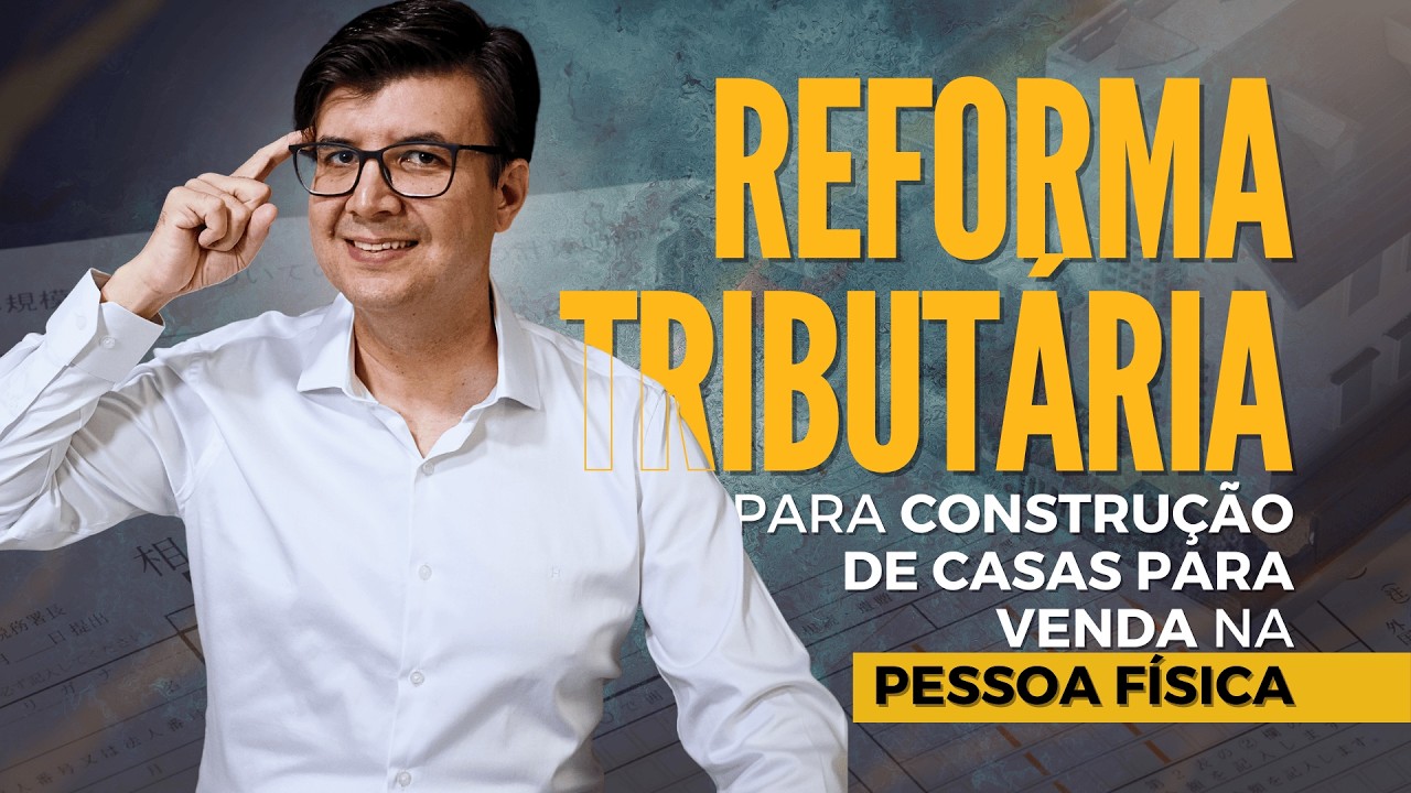 REFORMA TRIBUTÁRIA para Construção de Casas para Venda na Pessoa Física