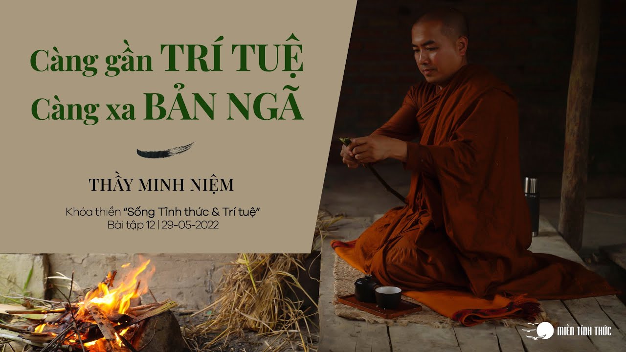 Thầy Minh Niệm | Càng gần Trí Tuệ, càng xa Bản Ngã | Bài tập 12 | Khóa 