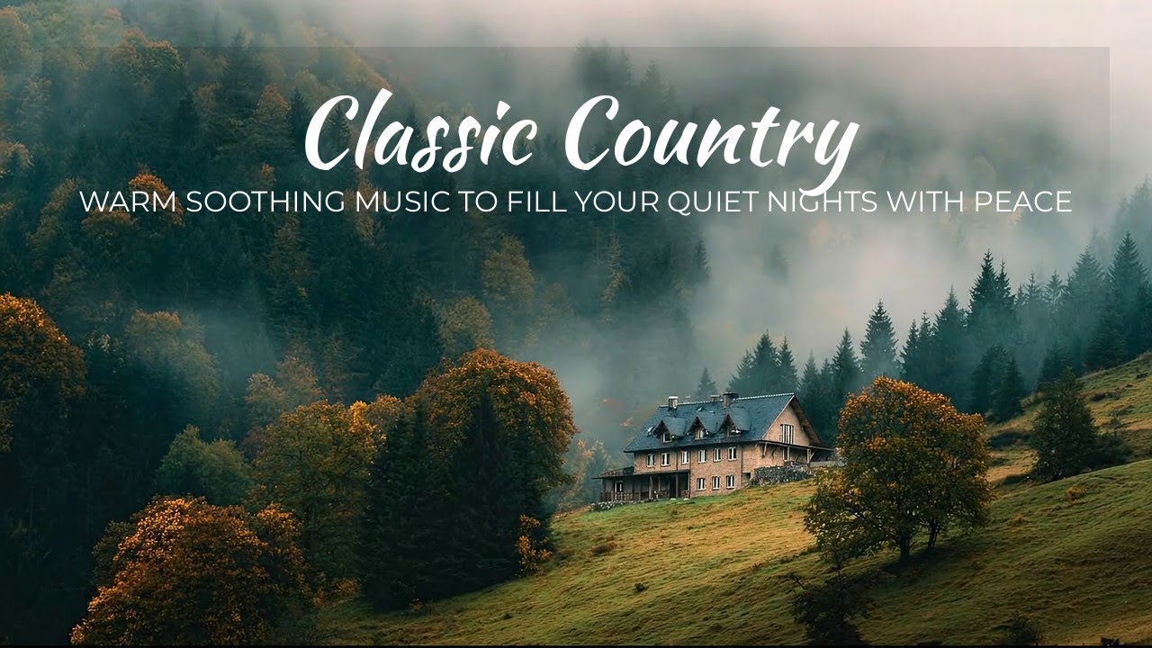 Classic Country | Warm Soothing Music to Fill Your Quiet Nights with Peace