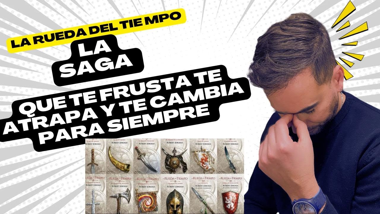 LA RUEDA DEL TIEMPO ¡ LA SAGA QUE TE FRUSTA, TE ATRAPA Y TE CAMBIA PARA SIEMPRE!