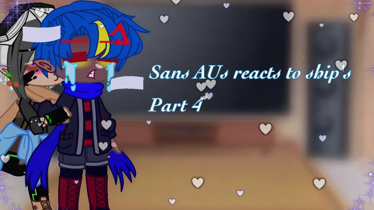 Sans AUs reacts to ship's (part 4 final) 🥲 CHECK DESCRIPT!!!