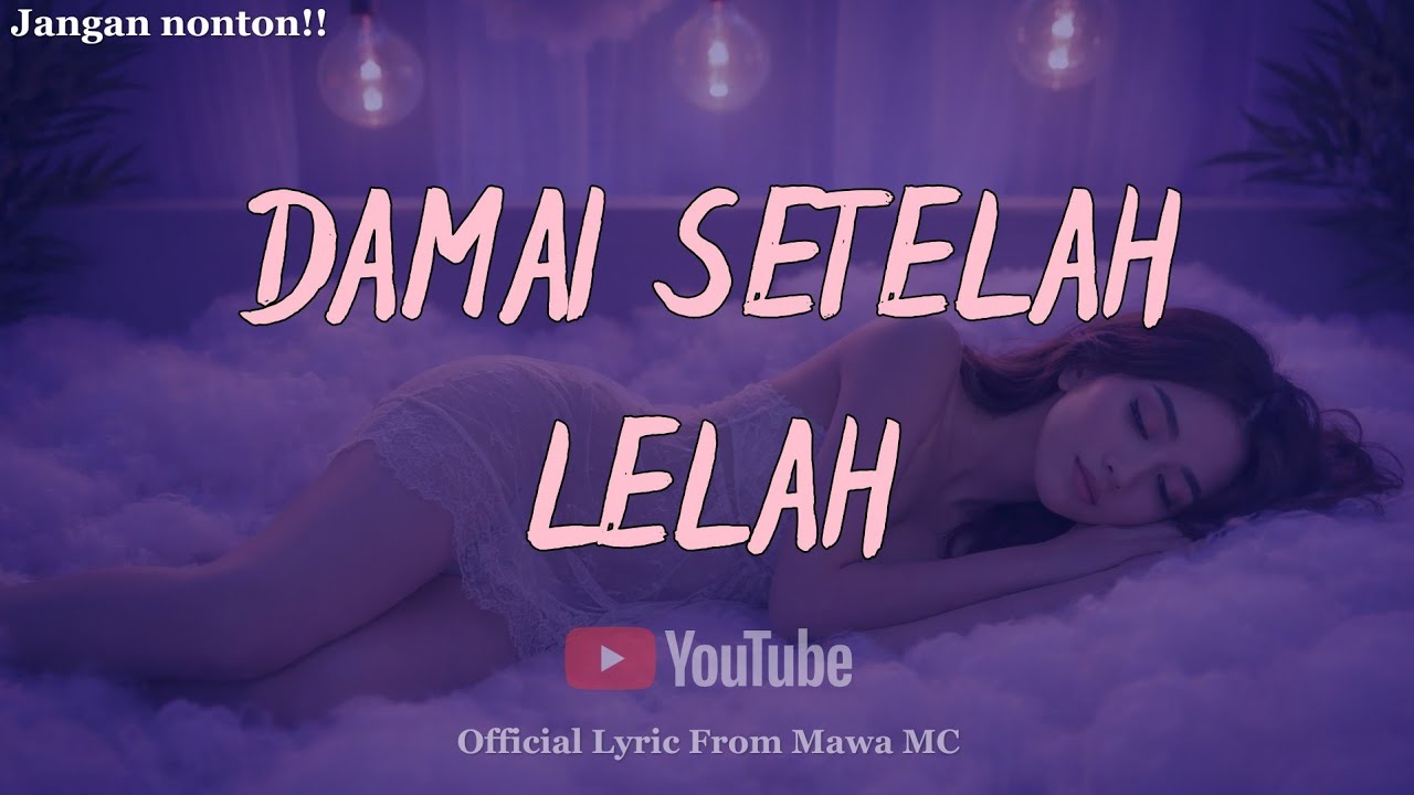 Damai Setelah Lelah - Lagu yang bikin hati sembuh Total 