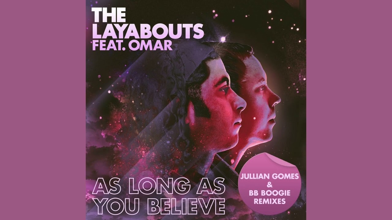 The Layabouts feat. Omar - As Long As You Believe (Jullian Gomes Remix)