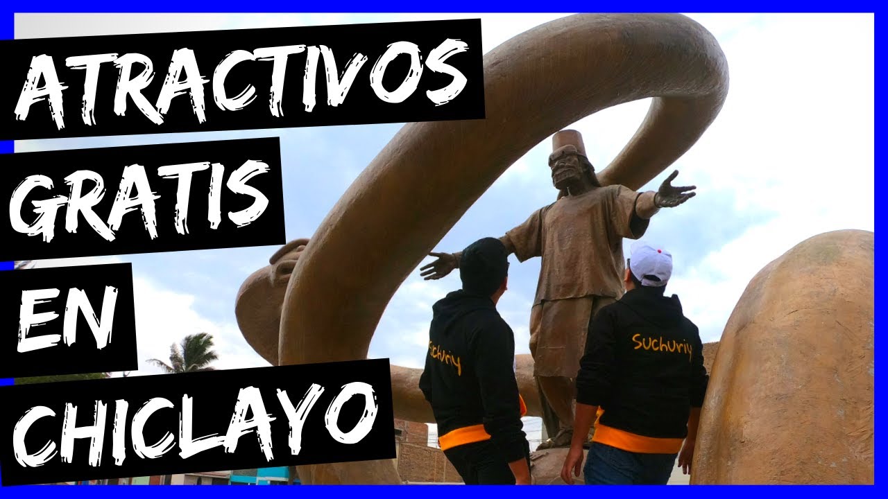 Atractivos GRATIS en Chiclayo 🤩&iquest;C&Oacute;MO LLEGAR? 👀 | Suchuriy en Lambayeque