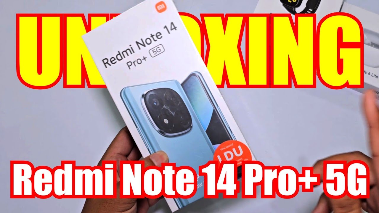 Unboxing Redmi Note 14 Pro+ 5G