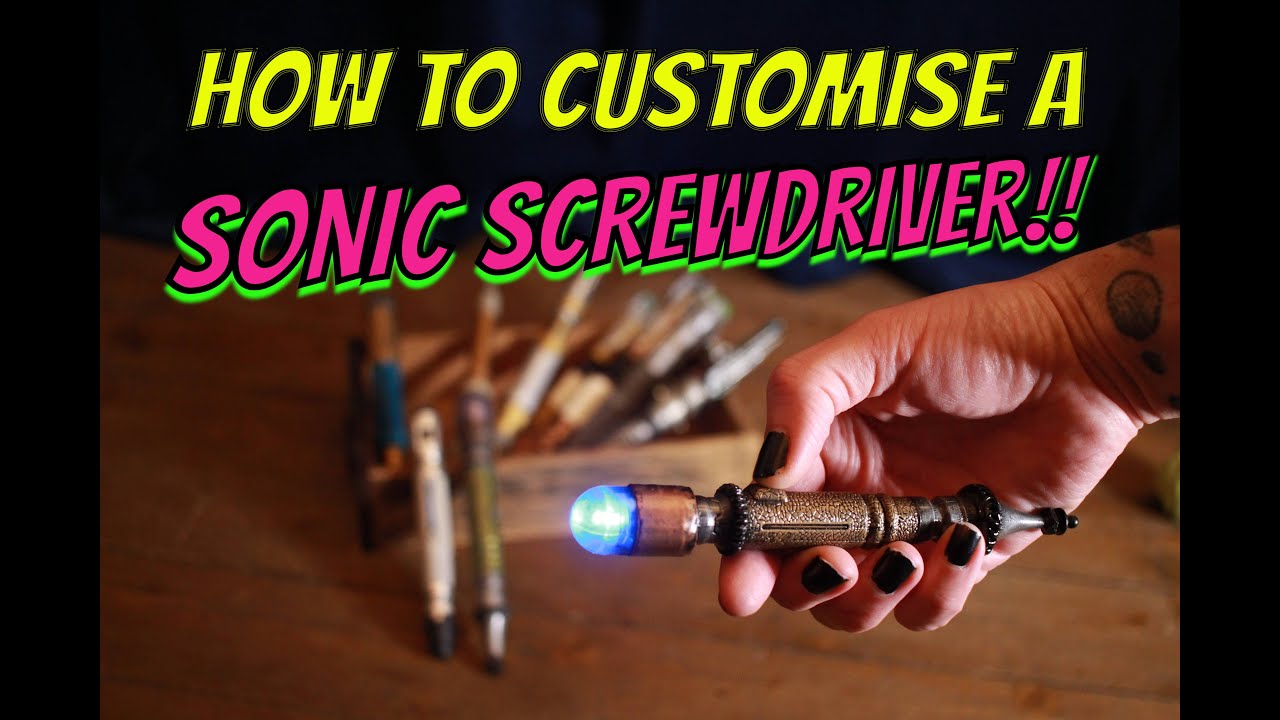 How to Make a Custom Sonic Screwdriver