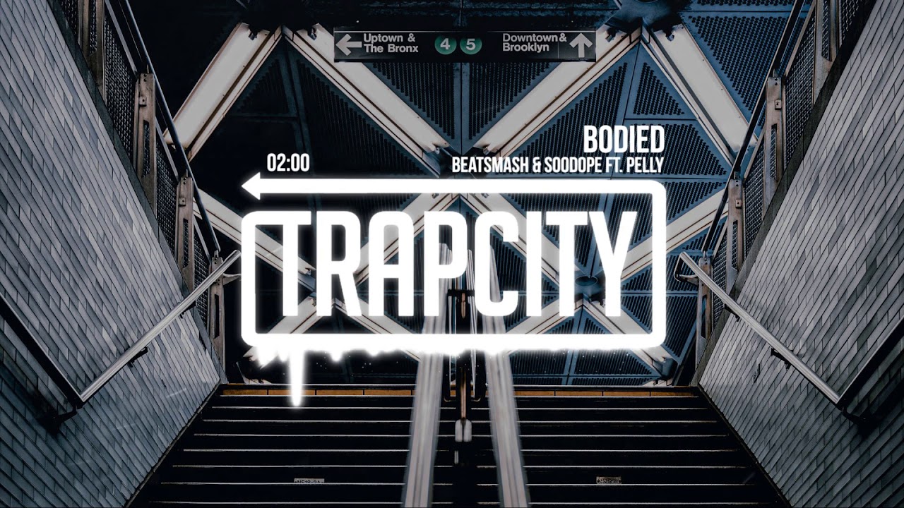 BEATSMASH & SooDope - Bodied (ft. Pelly)