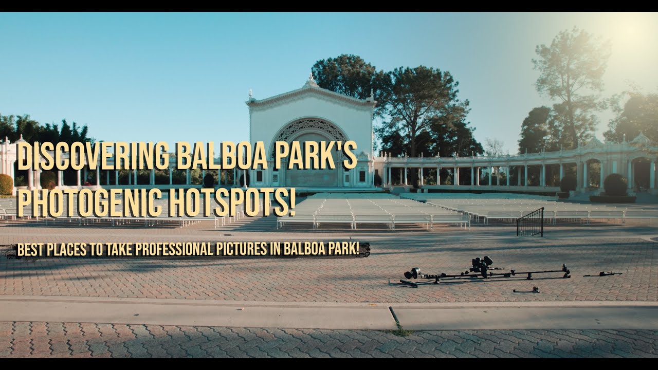 Balboa Park: Best Photo Spots for Professional Photography