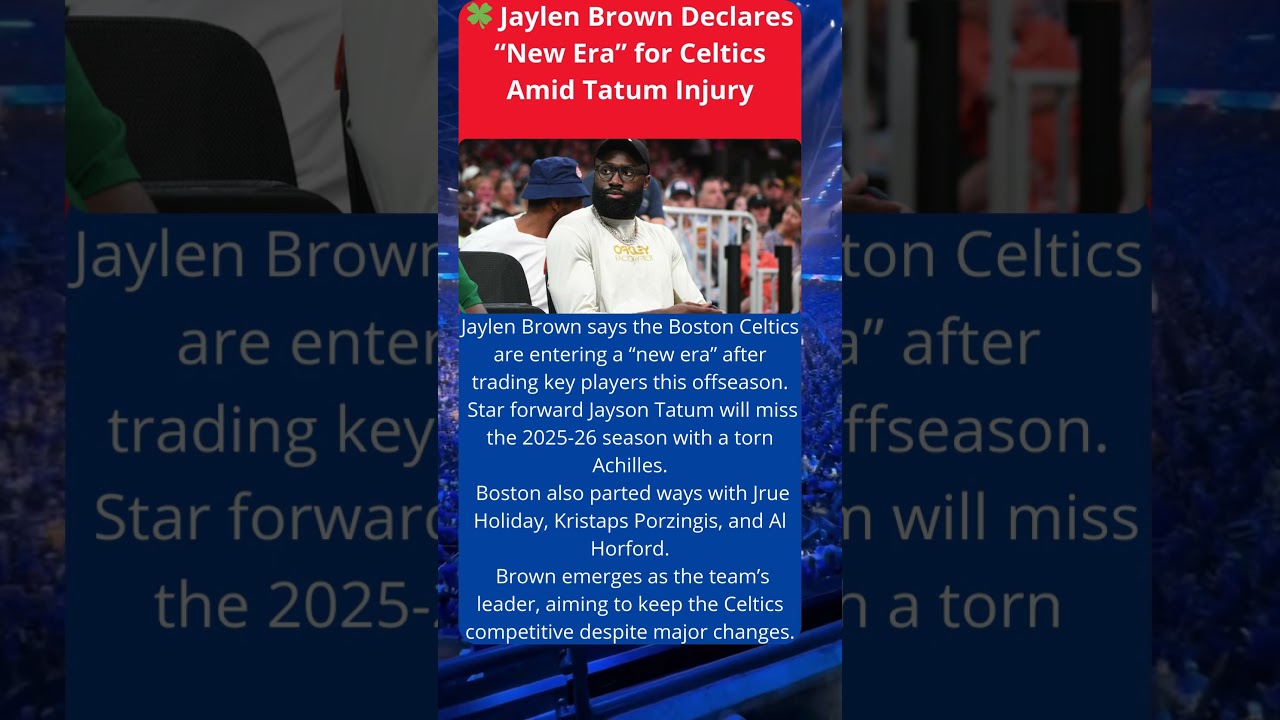 🍀 Jaylen Brown Declares &ldquo;New Era&rdquo; for Celtics Amid Tatum Injury