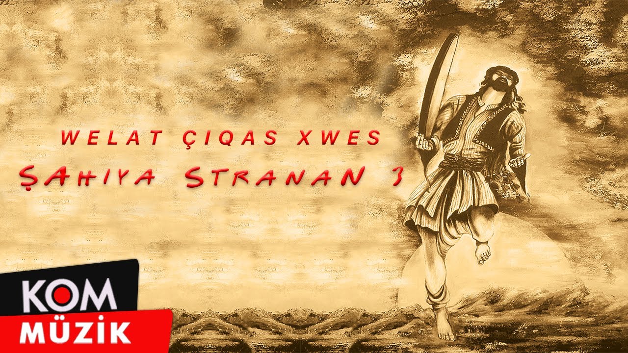Şahiya Stranan - Welat &Ccedil;i Qas Xweş &ucirc; Rind E (Official Audio &copy; Kom M&uuml;zik)