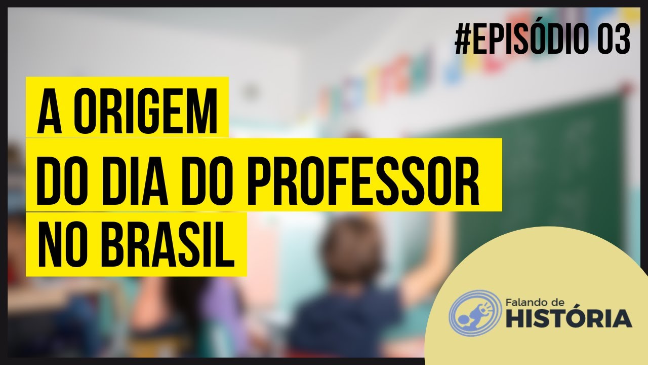 A Origem do Dia do Professor | Programa Falando de Hist&oacute;ria | Ed. 03