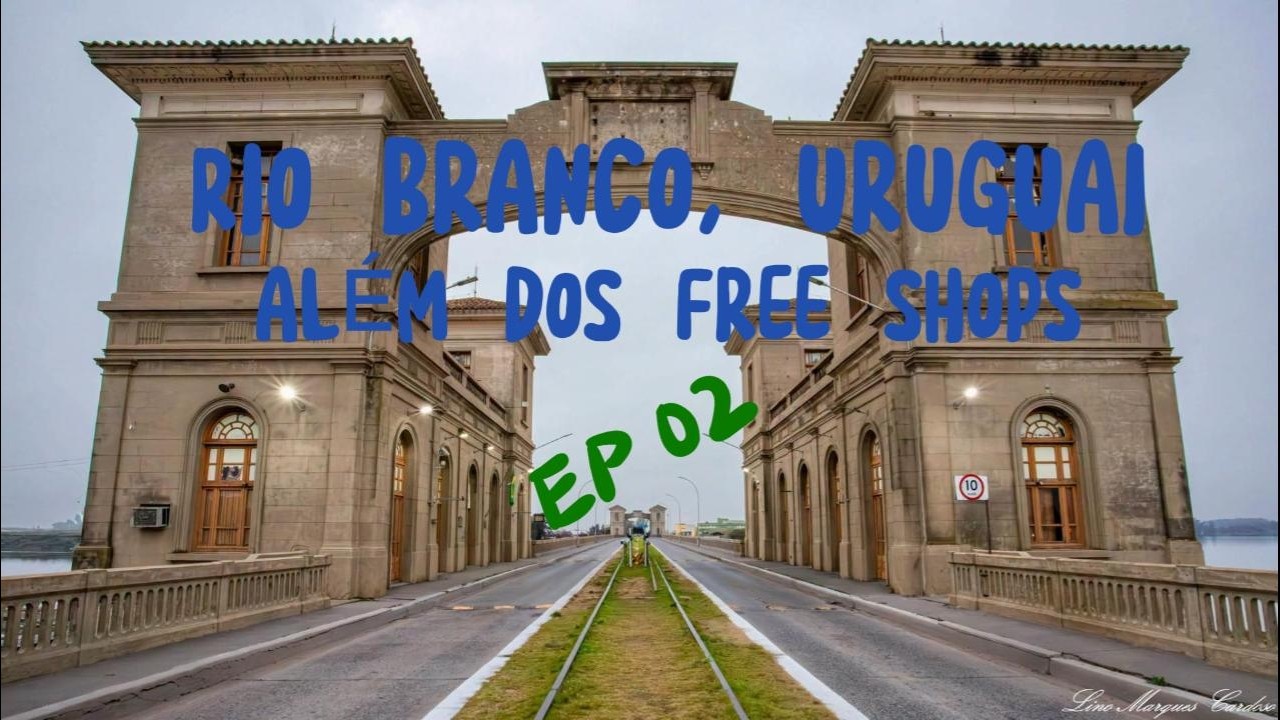 Rio Branco URU, além dos free shops. Bucólico! EP02