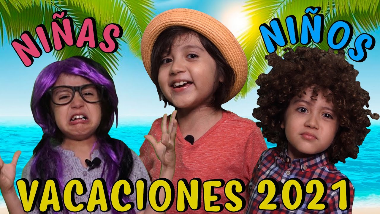 Las NIÑAS y los NIÑOS en VACACIONES 2021